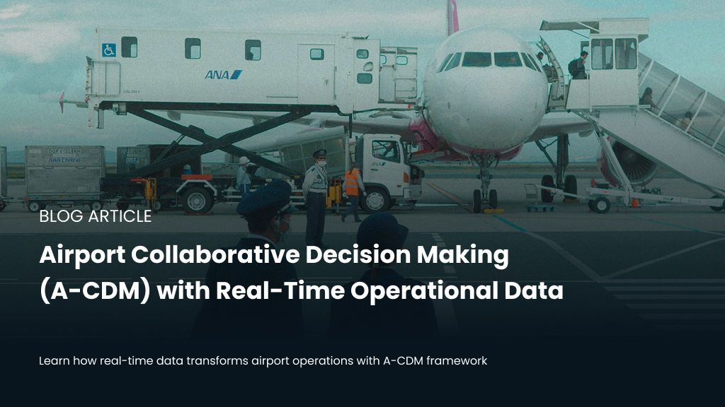 Airport Collaborative Decision Making (A-CDM) with Real-Time Operational Data